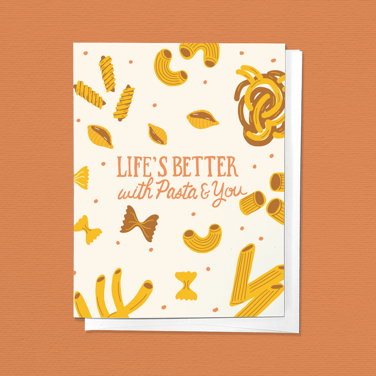 LIFE IS BETTER WITH PASTA AND YOU LOVE FRIENDS GREETING CARD