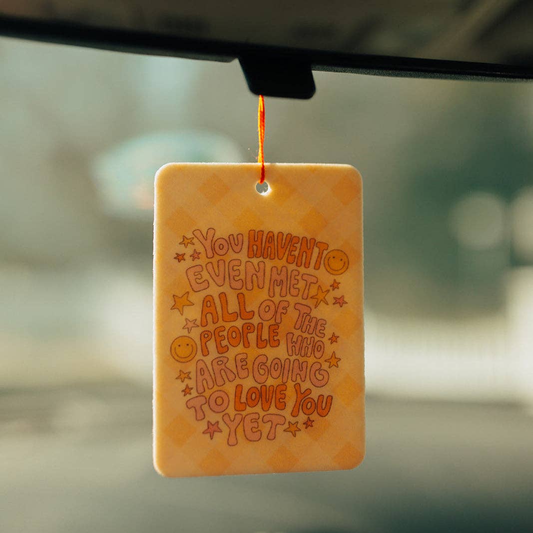 ALL THE PEOPLE WHO ARE GOING TO LOVE YOU CAR AIR FRESHENER