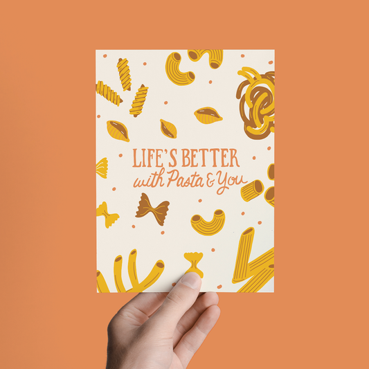 LIFE IS BETTER WITH PASTA AND YOU LOVE FRIENDS GREETING CARD