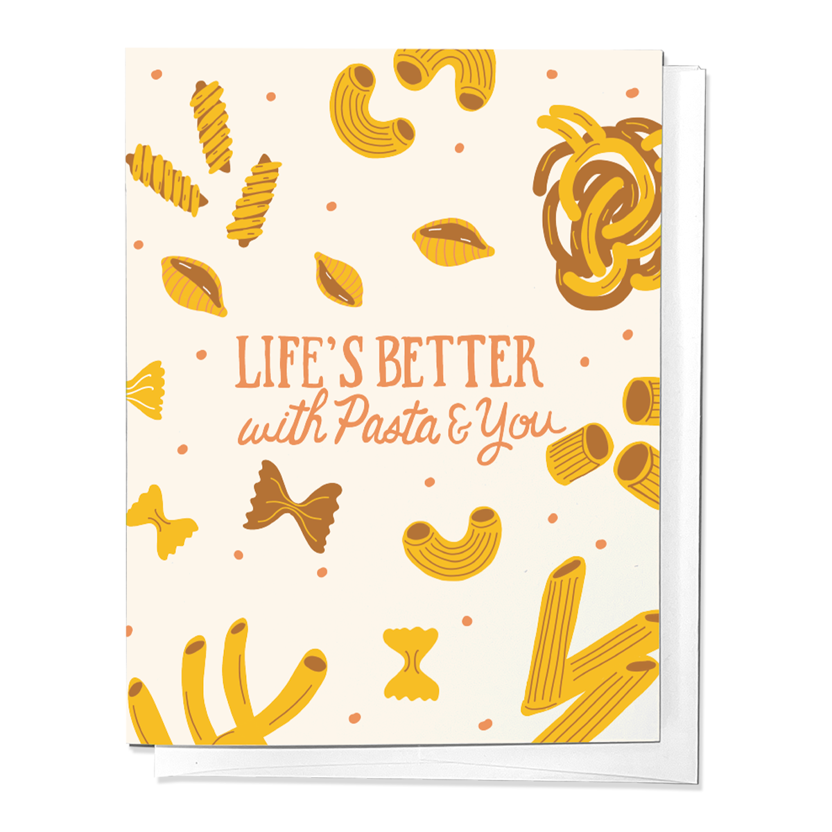 LIFE IS BETTER WITH PASTA AND YOU LOVE FRIENDS GREETING CARD