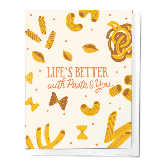 LIFE IS BETTER WITH PASTA AND YOU LOVE FRIENDS GREETING CARD