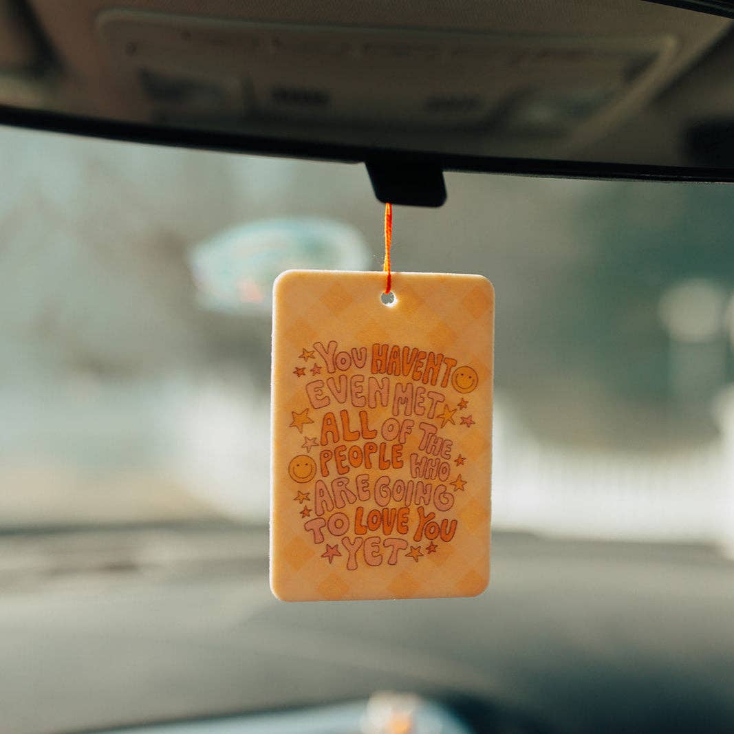 ALL THE PEOPLE WHO ARE GOING TO LOVE YOU CAR AIR FRESHENER