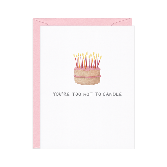 TOO HOT TO CANDLE - CAKE BIRTHDAY CARD