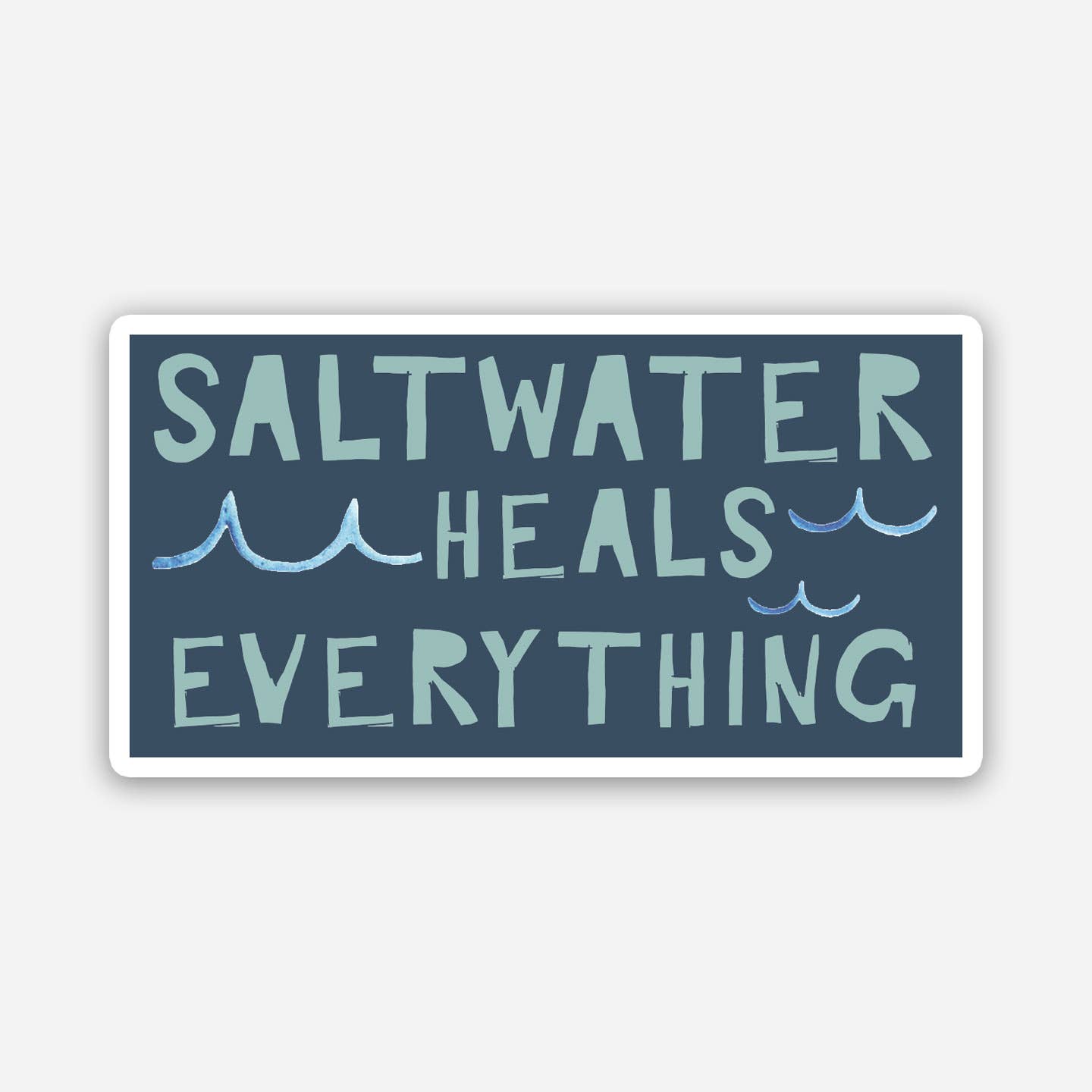 SALTWATER HEALS EVERYTHING STICKER