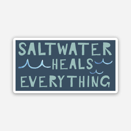 SALTWATER HEALS EVERYTHING STICKER